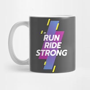 Run Ride Strong Mug